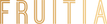 FRUITIA